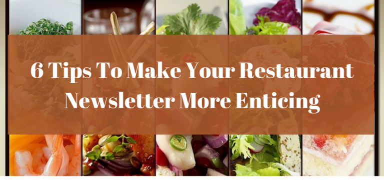 6 Tips To Make Your Restaurant Newsletter More Enticing